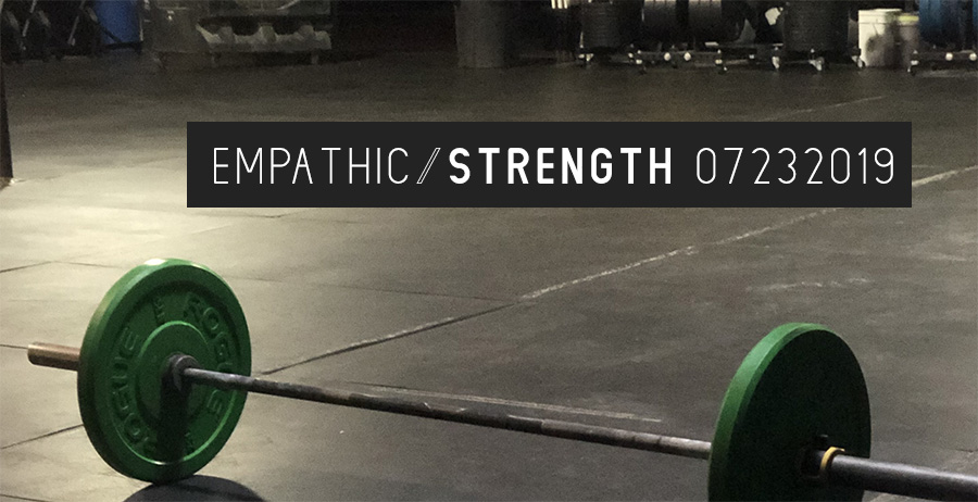 Empathic Strength – 07232019